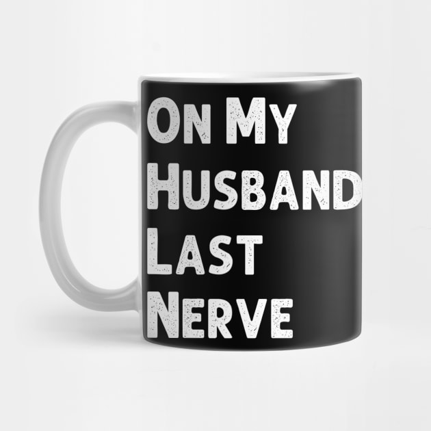 On My Husband's Last Nerve Wife Life Tshirt Funny Sarcastic Graphic by Emouran